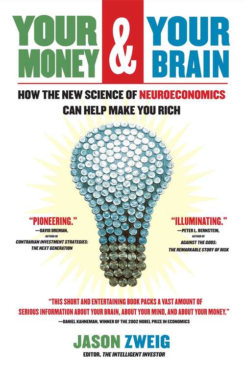 Book cover of Your Money and Your Brain: How the New Science of Neuroeconomics Can Help Make You Rich