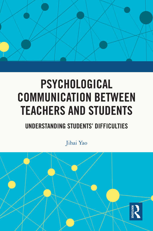 Book cover of Psychological Communication Between Teachers and Students: Understanding Students’ Difficulties