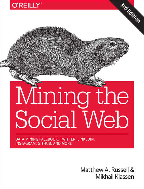 Book cover of Mining the Social Web: Data Mining Facebook, Twitter, LinkedIn, Instagram, GitHub, and More (3)