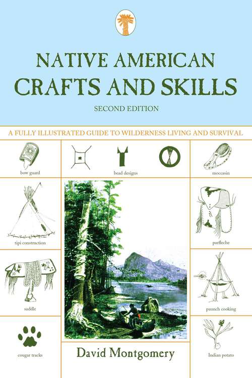Book cover of Native American Crafts and Skills: A Fully Illustrated Guide To Wilderness Living And Survival (2nd Edition)