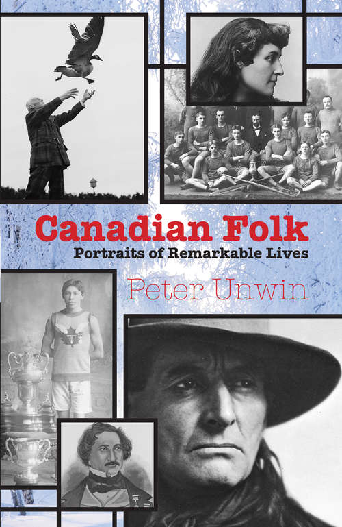 Book cover of Canadian Folk: Portraits of Remarkable Lives