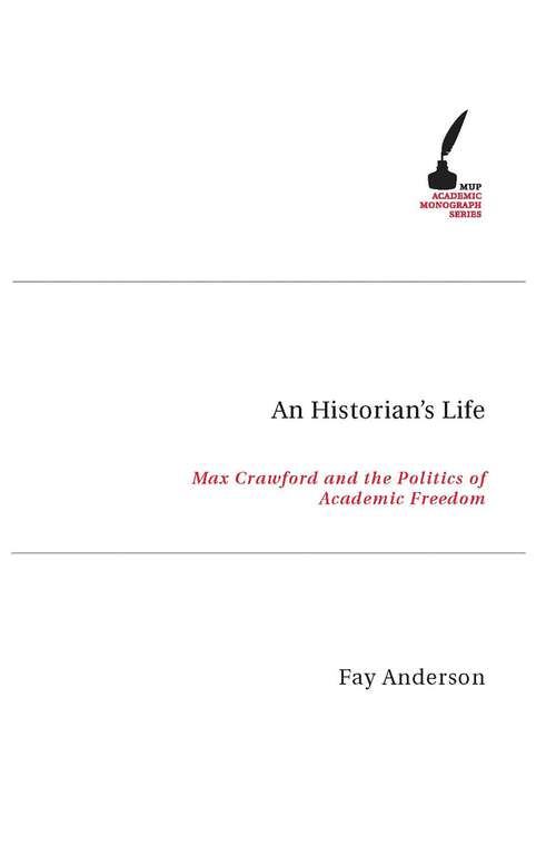 Book cover of Historian's Life: Max Crawford and the Politics of Academic Freedom