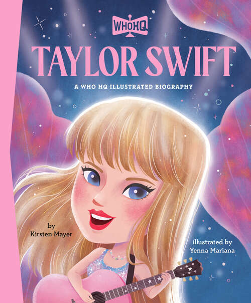 Book cover of Taylor Swift: A Who HQ Illustrated Biography (Who HQ Illustrated Biographies)