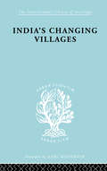 India's Changing Villages (International Library of Sociology)