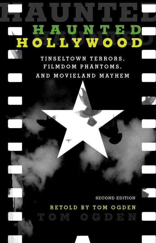 Book cover of Haunted Hollywood: Tinseltown Terrors, Filmdom Phantoms, and Movieland Mayhem (2nd Edition, Revised) (Haunted)