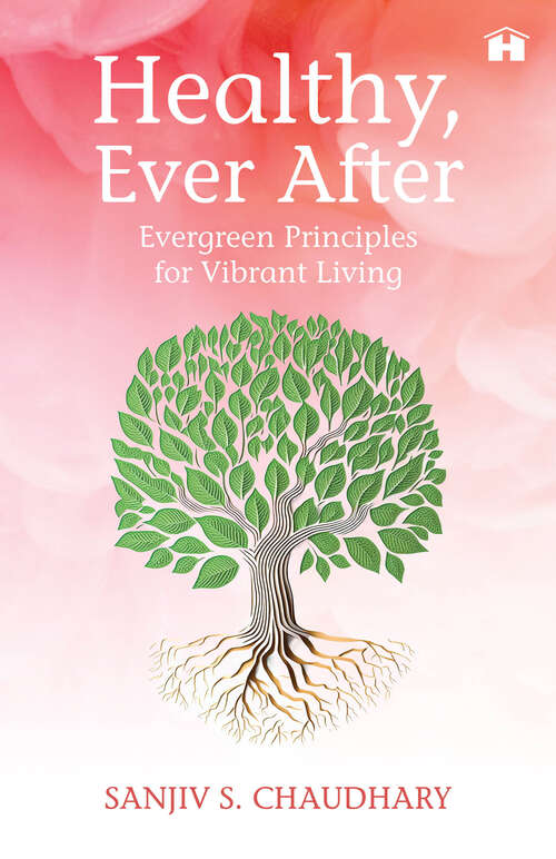 Book cover of Healthy, Ever After: Evergreen Principles for Vibrant Living