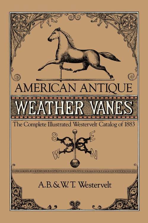 Book cover of American Antique Weather Vanes: The Complete Illustrated Westervelt Catalog of 1883