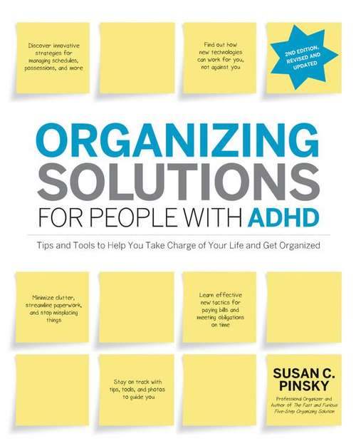 Book cover of Organizing Solutions for People with ADHD: Tips and Tools to Help You Take Charge of Your Life and Get Organized