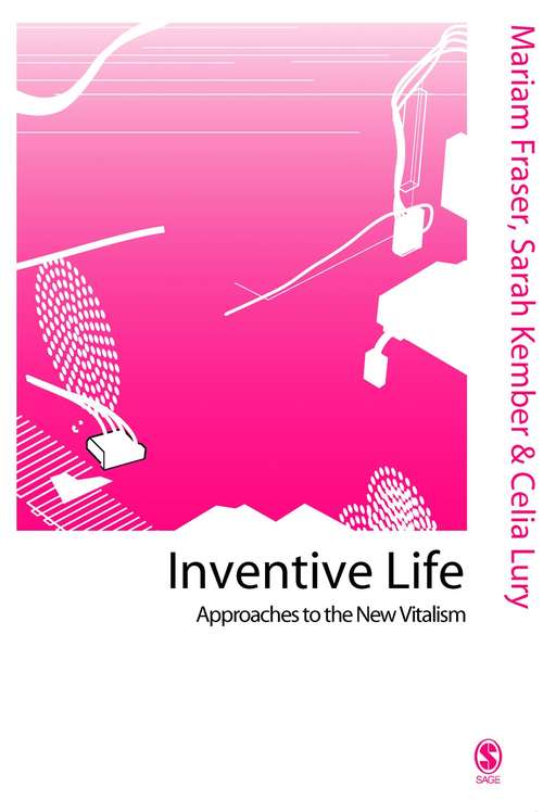 Inventive Life: Approaches to the New Vitalism (Published in association with Theory, Culture & Society)