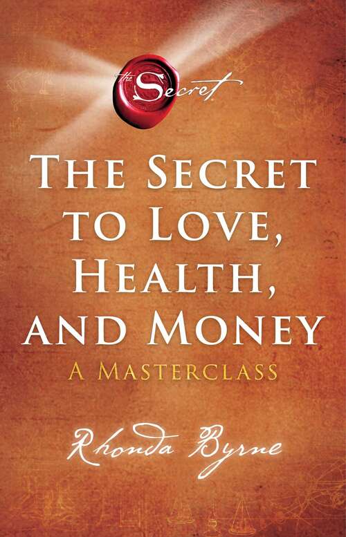 Book cover of The Secret to Love, Health, and Money: A Masterclass (The Secret Library #5)