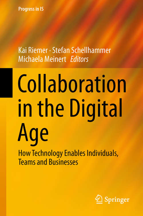 Book cover of Collaboration in the Digital Age: How Technology Enables Individuals, Teams and Businesses (Progress in IS)