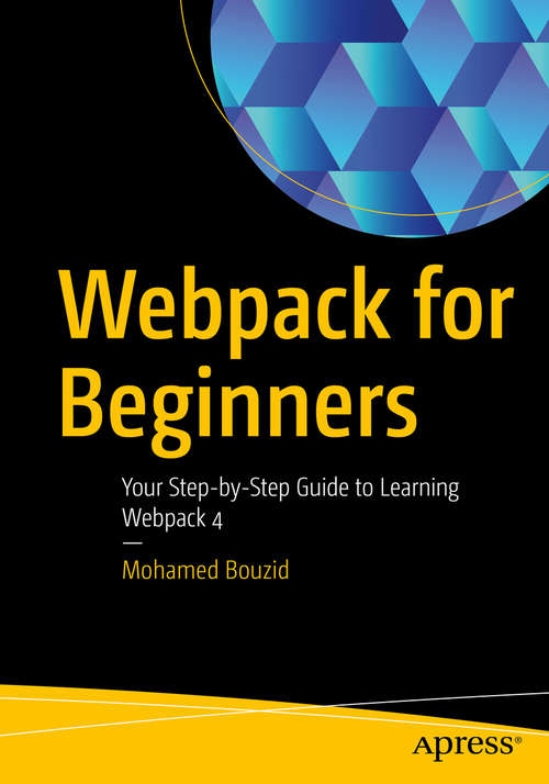 Book cover of Webpack for Beginners: Your Step-by-Step Guide to Learning Webpack 4 (1st ed.)