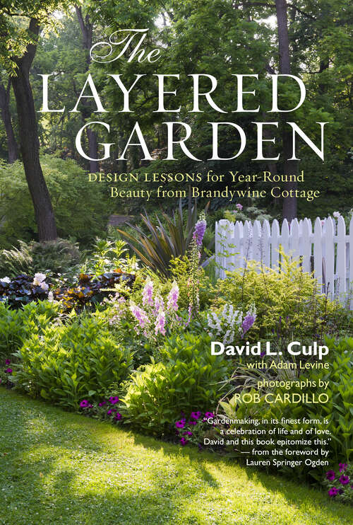 Book cover of The Layered Garden: Design Lessons for Year-Round Beauty from Brandywine Cottage
