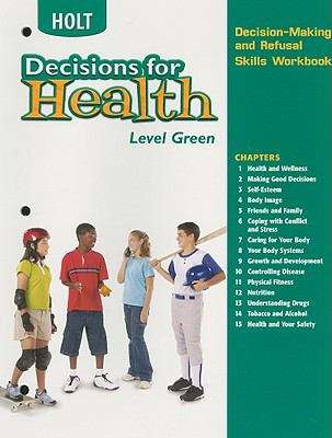 Book cover of Holt Decisions for Health, Level Green, Decision-Making and Refusal Skills Workbook