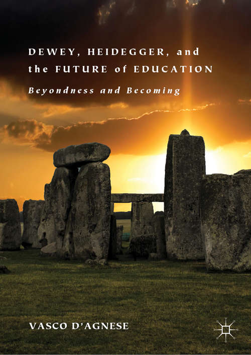 Book cover of Dewey, Heidegger, and the Future of Education: Beyondness and Becoming (1st ed. 2019)