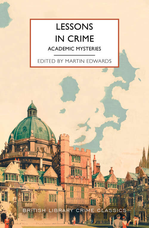 Book cover of Lessons in Crime: Academic Mysteries (British Library Crime Classics)