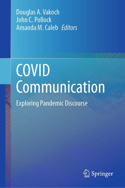 Book cover of COVID Communication: Exploring Pandemic Discourse (1st ed. 2023)