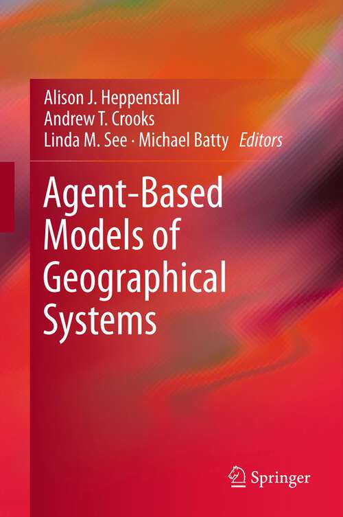 Book cover of Agent-Based Models of Geographical Systems