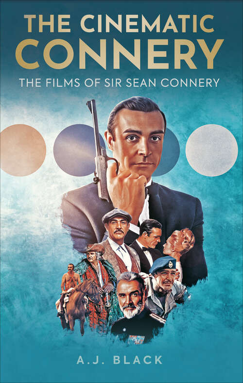 Book cover of The Cinematic Connery: The Films of Sir Sean Connery