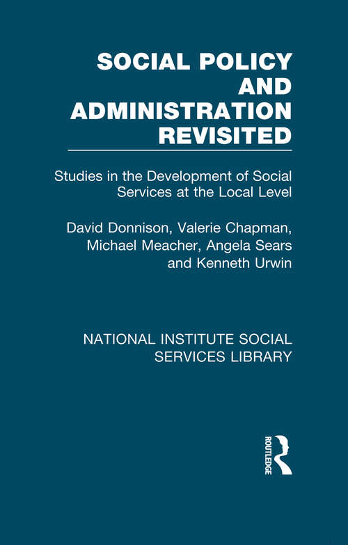 Social Policy and Administration Revisited: Studies in the Development of Social Services at the Local Level (National Institute Social Services Library)