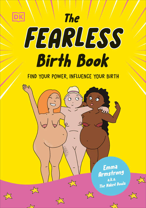 Book cover of The Fearless Birth Book (The Naked Doula): Find Your Power, Influence Your Birth
