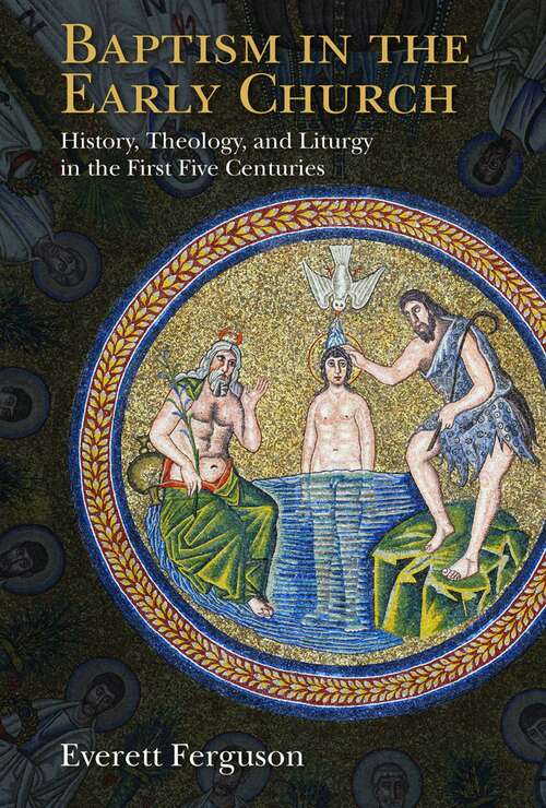 Book cover of Baptism in the Early Church: History, Theology, and Liturgy in the First Five Centuries