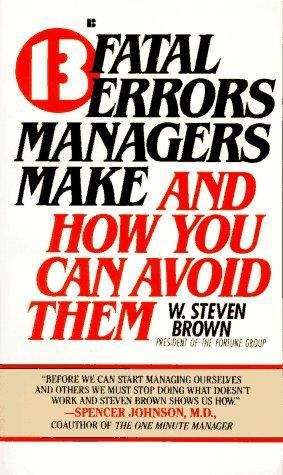Book cover of 13 Fatal Errors Managers Make: And How You Can Avoid Them