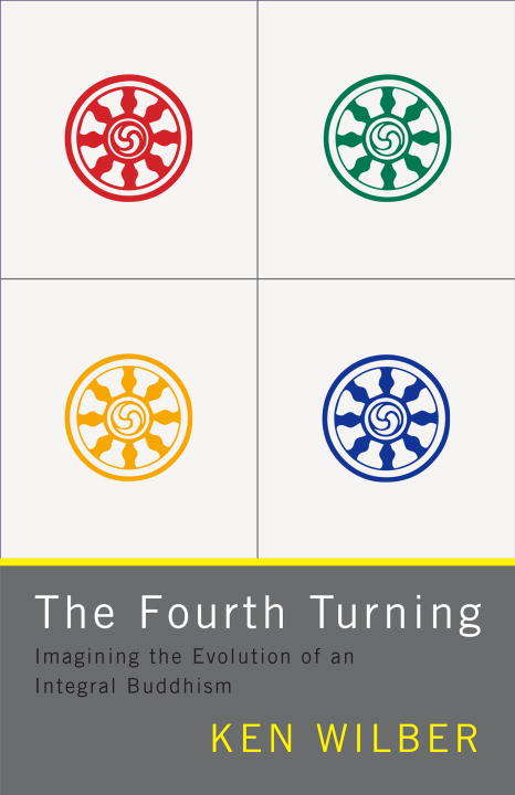 Book cover of The Fourth Turning: Imagining the Evolution of an Integral Buddhism