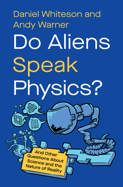 Book cover of Do Aliens Speak Physics?: And Other Questions about Science and the Nature of Reality
