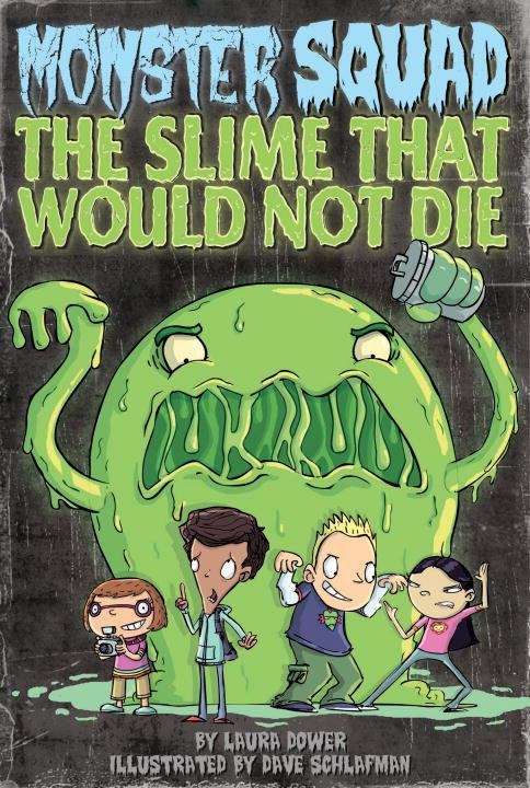 Book cover of The Slime That Would Not Die (Monster Squad, Book #1)