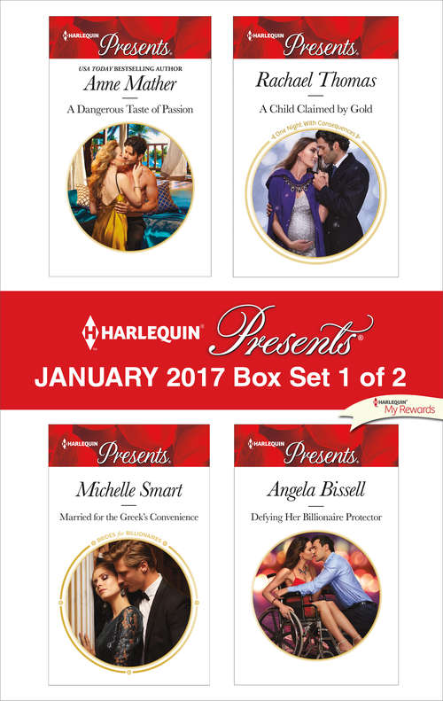 Harlequin Presents January 2017 - Box Set 1 of 2: A Dangerous Taste of Passion\Married for the Greek's Convenience\A Child Claimed by Gold\Defying Her Billionaire Protector