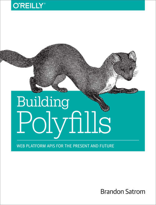 Book cover of Building Polyfills: Web Platform APIs for the Present and Future