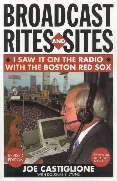 Book cover of Broadcast Rites and Sites: I Saw It on the Radio with the Boston Red Sox