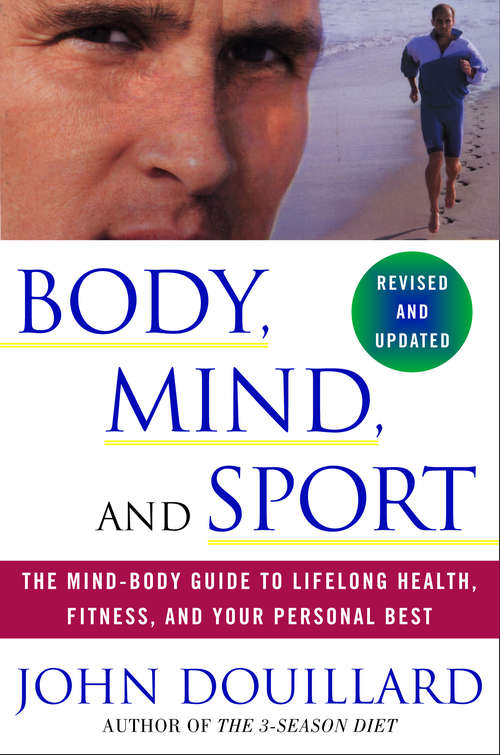 Book cover of Body, Mind, and Sport: The Mind-Body Guide to Lifelong Health, Fitness, and Your Personal Best