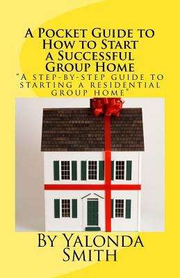 Book cover of A Pocket Guide to How to Start a Successful Group Home