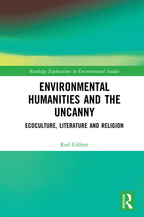 Book cover of Environmental Humanities and the Uncanny: Ecoculture, literature and religion (Routledge Explorations in Environmental Studies)