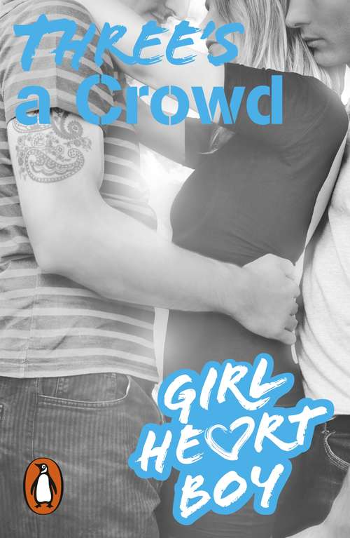 Book cover of Girl Heart Boy: Three's a Crowd (Girl Heart Boy)