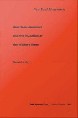 Book cover of New Deal Modernism: American Literature and the Invention of Welfare State