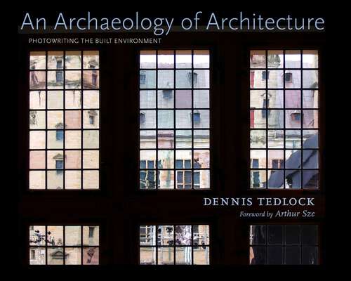Book cover of An Archaeology of Architecture: Photowriting the Built Environment