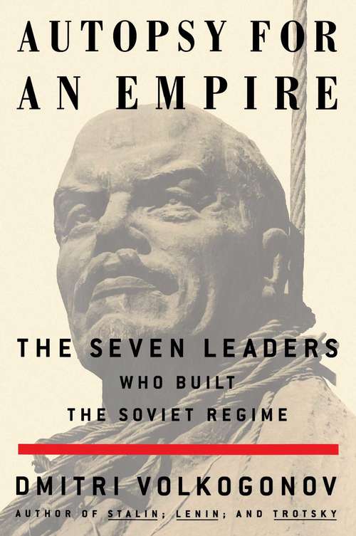 Book cover of Autopsy for an Empire: The Seven Leaders Who Built the Soviet Regime