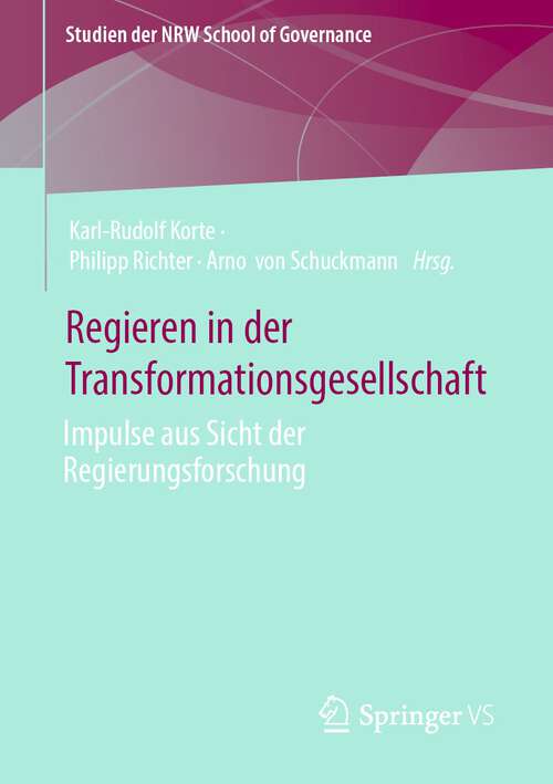 Book cover of Regieren in der Transformationsgesellschaft: Impulse aus Sicht der Regierungsforschung (1. Aufl. 2023) (Studien der NRW School of Governance)