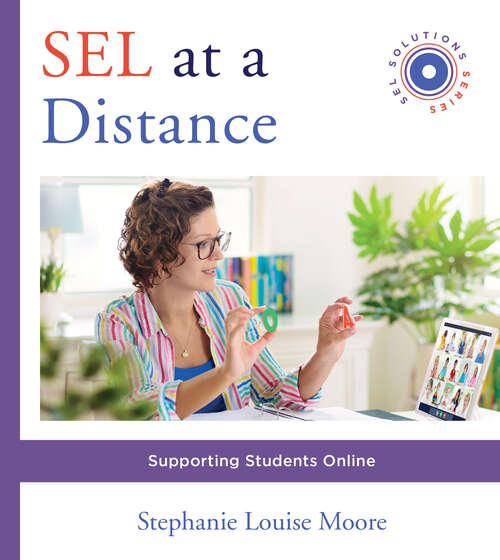 Book cover of SEL at a Distance: Supporting Students Online (Social and Emotional Learning Solutions #0)