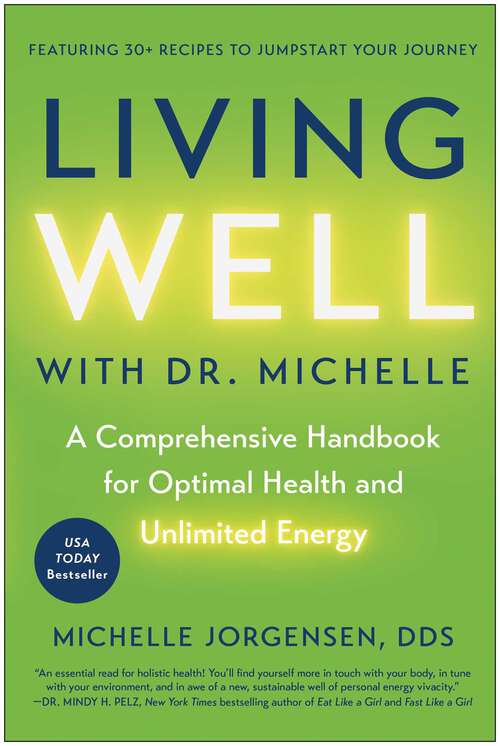 Book cover of Living Well with Dr. Michelle: A Comprehensive Handbook for Optimal Health and Unlimited Energy