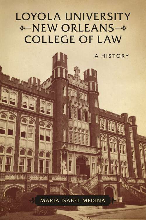 Book cover of Loyola University New Orleans College of Law: A History