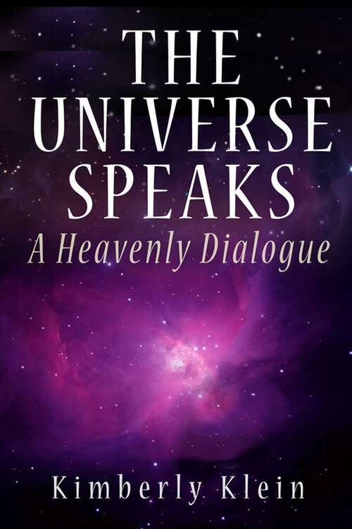 Book cover of The Universe Speaks: A Heavenly Dialogue