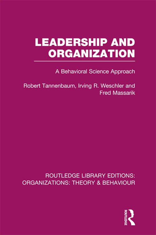 Leadership and Organization: A Behavioural Science Approach (Routledge Library Editions: Organizations)