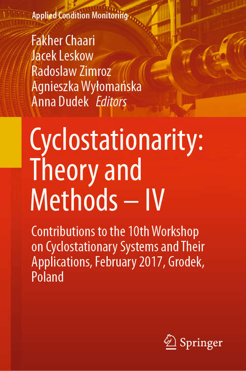 Cyclostationarity: Contributions to the 10th Workshop on Cyclostationary Systems and Their Applications, February 2017, Grodek, Poland (Applied Condition Monitoring #16)