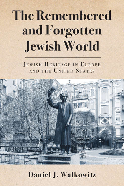 Book cover of The Remembered and Forgotten Jewish World: Jewish Heritage in Europe and the United States