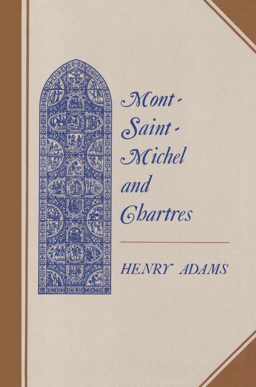 Mont-Saint-Michel and Chartres: A Study of Thirteenth-Century Unity
