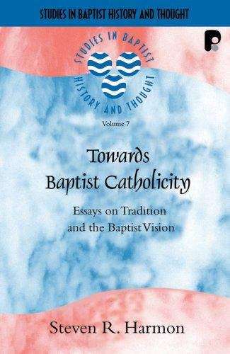 Book cover of Towards Baptist Catholicity: Essays on Tradition and the Baptist Vision